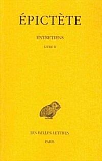 Epictete, Entretiens: Tome II: Livre II (Paperback)