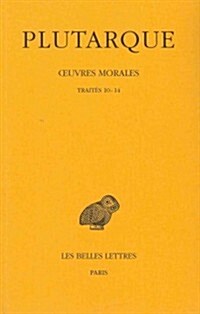 Plutarque, Oeuvres Morales: Tome II: Traites 10-14. Consolation a Apollonios - Preceptes de Sante - Preceptes de Mariage - Le Banquet Des Sept Sag (Paperback)