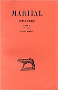 Martial, Epigrammes: Tome II, 2e Partie: Livres XIII Et XIV (Paperback)