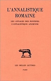 LAnnalistique Romaine: Tome I: Les Annales Des Pontifes. lAnnalistique Ancienne (Paperback)