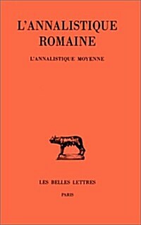 LAnnalistique Romaine: Tome II: lAnnalistique Moyenne (Paperback)