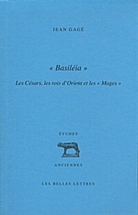 Basileia: Les Cesars, Les Rois DOrient Et Les Mages (Paperback)