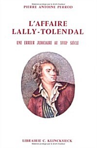 LAffaire Lally-Tolendal: Une Erreur Judiciaire Au Xviiie Siecle (Paperback)