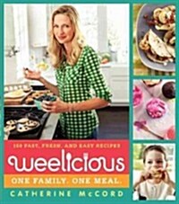Weelicious: 140 Fast, Fresh, and Easy Recipes (Hardcover)