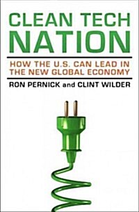 Clean Tech Nation: How the U.S. Can Lead in the New Global Economy (Hardcover)