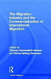 The Migration Industry and the Commercialization of International Migration (Hardcover, New)