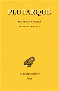 Plutarque, Oeuvres Morales: Tome VI: Traites 24-26: Dialogues Pythiques (Paperback)