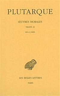 Plutarque, Oeuvres Morales: Tome V, 2e Partie: Traite 23: Isis Et Osiris (Paperback)
