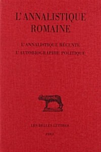 LAnnalistique Romaine: Tome III: lAnnalistique Recente. lAutobiographie Politique (Paperback)