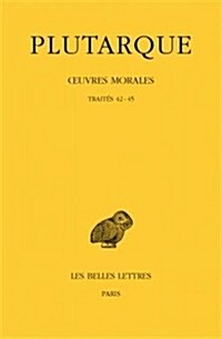 Plutarque, Oeuvres Morales. Tome VIII: Traites 42-45: Du Destin - Le Demon de Socrate - de lExil - Consolation a Sa Femme (Paperback)