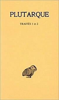 Plutarque, Oeuvres Morales: Tome I, 1re Partie: Introduction Generale: Traites 1-2: de lEducation Des Enfants - Comment Lire Les Poetes (Paperback)