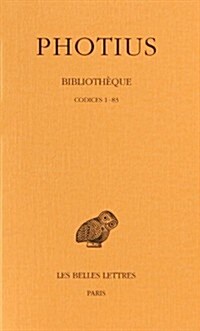 Photius, Bibliotheque: Tome I: Codices 1-83 (Paperback)