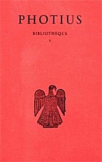 Photius, Bibliotheque: Tome V: Codices 230-241 (Paperback)