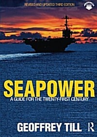 Seapower : A Guide for the Twenty-First Century (Paperback, 3 New edition)