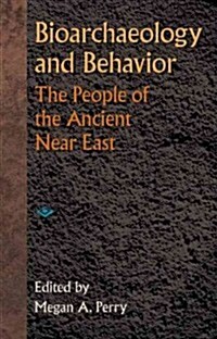 Bioarchaeology and Behavior: The People of the Ancient Near East (Hardcover, New)