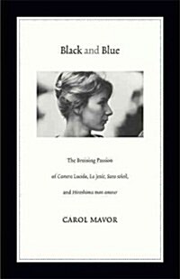 Black and Blue: The Bruising Passion of Camera Lucida, La Jete, Sans Soleil, and Hiroshima Mon Amour (Paperback)