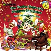 The Twelve Days of a Muppet Christmas And a Chicken in a Pine Tree (Paperback, LTF)