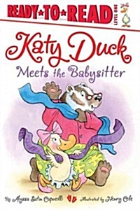 Katy Duck Meets the Babysitter: Ready-To-Read Level 1 (Paperback)