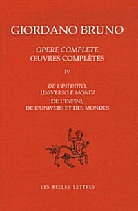 Opere Complete / Oeuvres Completes, Tome IV: de LInfinito, Universo E Mondi / de LInfini, de LUnivers Et Des Mondes (Paperback)