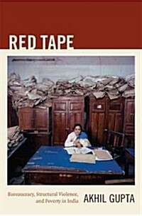 Red Tape: Bureaucracy, Structural Violence, and Poverty in India (Paperback)