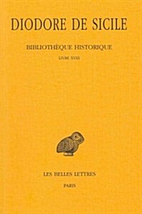 Diodore de Sicile, Bibliotheque Historique: Tome XIII: Livre XVIII (Paperback)