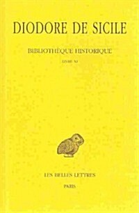 Diodore de Sicile, Bibliotheque Historique: Tome VI: Livre XI (Paperback)