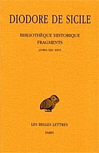 Diodore de Sicile, Bibliotheque Historique - Fragments: Tome II: Livres XXI-XXVI (Paperback)