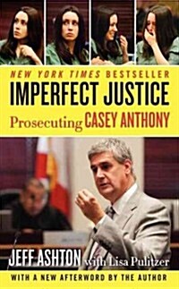 Imperfect Justice: Prosecuting Casey Anthony (Mass Market Paperback)