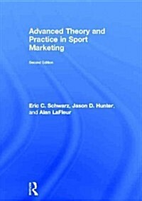 Advanced Theory and Practice in Sport Marketing (Hardcover, 2 Revised edition)
