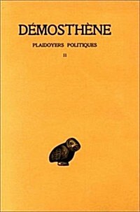 Demosthene, Plaidoyers Politiques: Tome II: Contre Midias - Contre Aristocrate (Paperback)