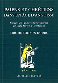 Paiens Et Chretiens Dans Un Age DAngoisse. Aspects de LExperience Religieuse de Marc-Aurele a Constantin (Paperback, 2)