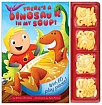 Theres a Dinosaur in My Soup! [With 60 Play Pieces] (Board Books)