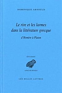 Le Rire Et Les Larmes Dans La Litterature Grecque: DHomere a Platon (Paperback)