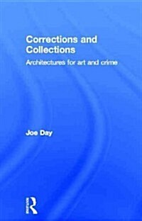 Corrections and Collections : Architectures for Art and Crime (Hardcover)