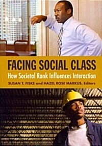 Facing Social Class: How Societal Rank Influences Interaction (Paperback)