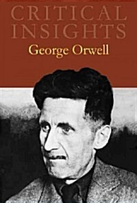 Critical Insights: George Orwell: Print Purchase Includes Free Online Access (Hardcover)