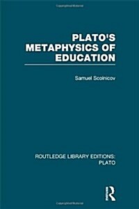 Plato s Metaphysics of Education (RLE: Plato) (Hardcover)