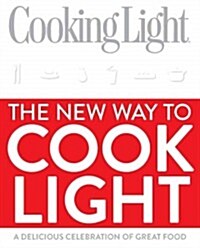 The New Way to Cook Light: Fresh Food & Bold Flavors for Todays Home Cook (Hardcover)