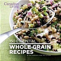 150 Essential Whole Grain Recipes (Paperback)