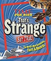 [중고] Time for Kids That‘s Strange But True!: The World‘s Most Astonishing Facts & Records (Hardcover)