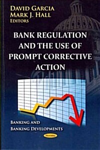 Bank Regulation and the Use of Prompt Corrective Action (Paperback)
