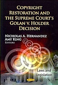 Copyright Restoration & the Supreme Courts Golan v. Holder Decision (Paperback)