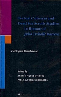 Textual Criticism and Dead Sea Scrolls Studies in Honour of Julio Trebolle Barrera: Florilegium Complutense (Hardcover)