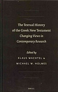 The Textual History of the Greek New Testament: Changing Views in Contemporary Research (Hardcover)