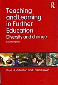 Teaching and Learning in Further Education : Diversity and change (Paperback, 4 ed)