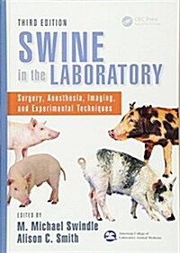 Swine in the Laboratory: Surgery, Anesthesia, Imaging, and Experimental Techniques, Third Edition (Hardcover, 3)