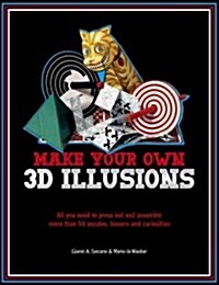 Make Your Own 3D Illusions: All You Need to Press Out and Assemble More Than 50 Puzzles, Teasers and Curiosities (Paperback)