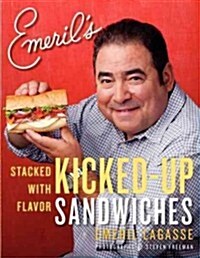 Emerils Kicked-Up Sandwiches: Stacked with Flavor (Paperback)