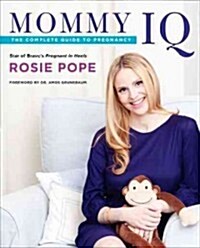 Mommy IQ: The Complete Guide to Pregnancy (Paperback)