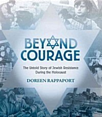 Beyond Courage: The Untold Story of Jewish Resistance During the Holocaust (Hardcover)